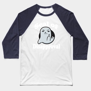 Grey Seal Of Disapproval - Seal Pun funny Baseball T-Shirt